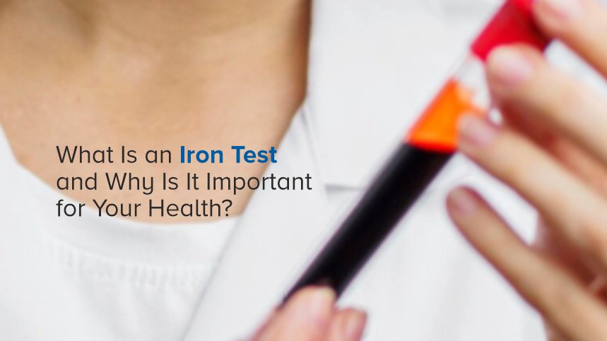 What Is an Iron Test and Why Is It Important for Your Health?